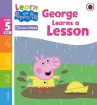 Learn with Peppa Phonics Level 5 Book 1 &ndash; George Learns a Lesson (Phonics Reader)