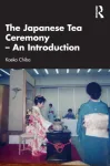 The Japanese Tea Ceremony &ndash; An Introduction