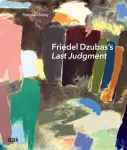 Friedel Dzubas&rsquo;s Last Judgment
