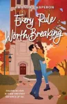 Every Rule Worth Breaking