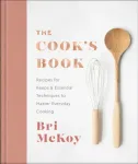 The Cook`s Book &ndash; Recipes for Keeps & Essential Techniques to Master Everyday Cooking