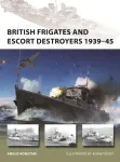 British Frigates and Escort Destroyers 1939&ndash;45