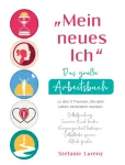 "Mein neues Ich" - Das gro&szlig;e Arbeitsbuch zu den 5 Themen, die dein Leben verandern werden