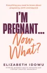 I&rsquo;m Pregnant &hellip; Now What?