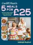 Cardiff Mum&rsquo;s 5 Meals For &pound;25