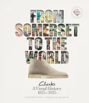 From Somerset to the World: Clarks A Visual History 1825&ndash;2025