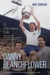 Danny Blanchflower, a Glorious Life