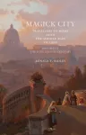 Magick City: Travellers to Rome from the Middle Ages to 1900, Volume III