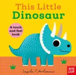 This Little Dinosaur, A Touch and Feel Book