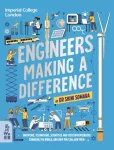 Engineers Making a Difference, Inventors, Technicians, Scientists and Tech Entrepreneurs Changing the World, and How You Can Join Them