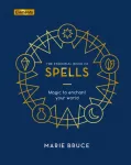 Essential Book of Spells, Magic to Enchant Your World