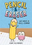 Pencil & Eraser: We Have a Dull-Emma!, An Early Reader Graphic Novel