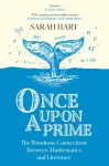 Once Upon a Prime, The Wondrous Connections Between Mathematics and Literature