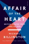 Affair of the Heart, British Theatre from 1992 to 2020