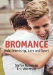 Bromance, Male Friendship, Love and Sport