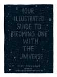 Your Illustrated Guide To Becoming One With The Universe