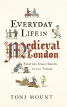 Everyday Life in Medieval London