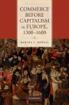 Commerce before Capitalism in Europe, 1300&ndash;1600