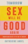 Tomorrow Sex Will Be Good Again