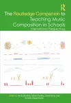 Routledge Companion to Teaching Music Composition in Schools