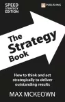 Strategy Book: How To Think And Act Strategically To Deliver Outstanding Results