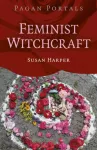 Pagan Portals Feminist Witchcraft