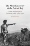 Mizo Discovery of the British Raj