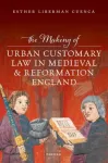 Making of Urban Customary Law in Medieval and Reformation England