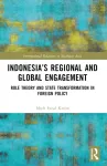 Indonesia&rsquo;s Regional and Global Engagement