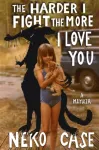 Harder I Fight The More I Love You: A Memoir
