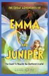Great Adventures of Emma and Juniper: The Quest to Reunite the Shattered Crystal