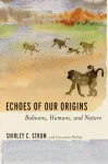 Echoes of Our Origins