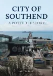 City of Southend: A Potted History