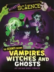 Monster Science: The Science Behind Vampires, Witches and Ghosts
