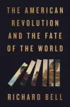American Revolution and the Fate of the World