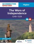 Connecting History: Higher The Wars of Independence, 1249&ndash;1328