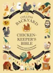 Collins Backyard Chicken-keeper&rsquo;s Bible