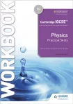 Cambridge IGCSE&trade; Physics Practical Skills Workbook
