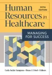 Human Resources in Healthcare: Managing for Success, Fifth Edition