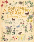 Edith Holden: A Country Diary Colouring Book