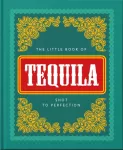 The Little Book of Tequila