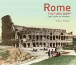 Rome Then and Now&reg;