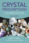 Crystal Prescriptions volume 5 &ndash; Space clearing, Feng Shui and Psychic Protection. An A&ndash;Z guide.
