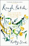 Rough Patch, How a Year in the Garden Brought Me Back to Life