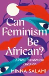 Can Feminism be African?, A Most Paradoxical Question