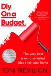 Diy. On a Budget., From the founder of the best-loved two-million-member DIY community