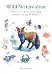 Wild Watercolour, Connect to the natural world through the art of painting