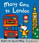 Maisy Goes to London, For little Londoners and first-time visitors &ndash; an exciting guide to the city from the popular Maisy series, a perfect holiday gift for boys and girls aged 3+