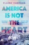 America Is Not the Heart, The powerful coming-of-age novel from 'the next big thing' Elaine Castillo