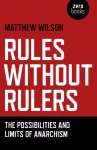 Rules Without Rulers &ndash; The Possibilities and Limits of Anarchism